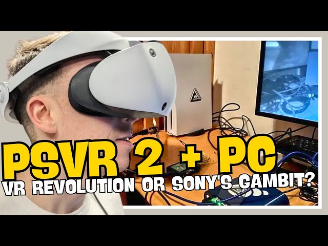PSVR 2 Eyes PC Support: A Game-Changing Move or Sony's Sales Strategy?