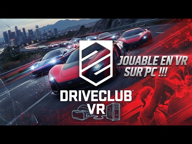 DriveClub est jouable en VR sur PC et c'est DINGUE !!