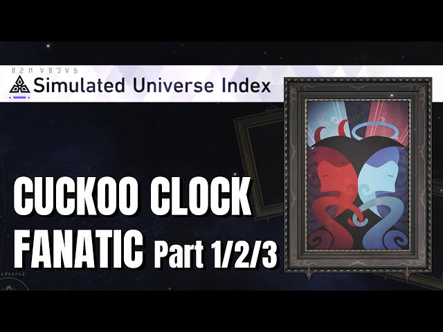 The Cuckoo Clock Fanatic Part 1/2/3 - Simulated Universe Event Index Unlock