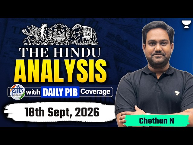 The Hindu Newspaper Analysis | 18th Sept, 2026 | UPSC, PIB & Editorial Current Affairs Today