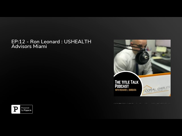 EP:12 - Ron Leonard : USHEALTH Advisors Miami