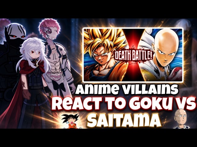 ANIME VILLAINS REACT TO GOKU VS SAITAMA DEATHBATTKE