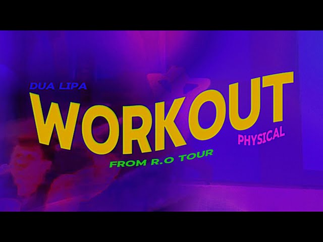 PHYSICAL - WORKOUT (From Radical Optimism Tour)