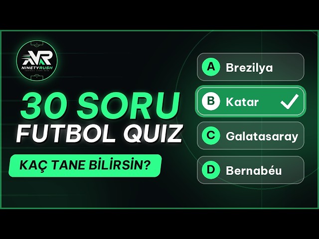 30 Soruluk Futbol Bilgi Yarışması ⚽ Kaç Tane Bilirsin?