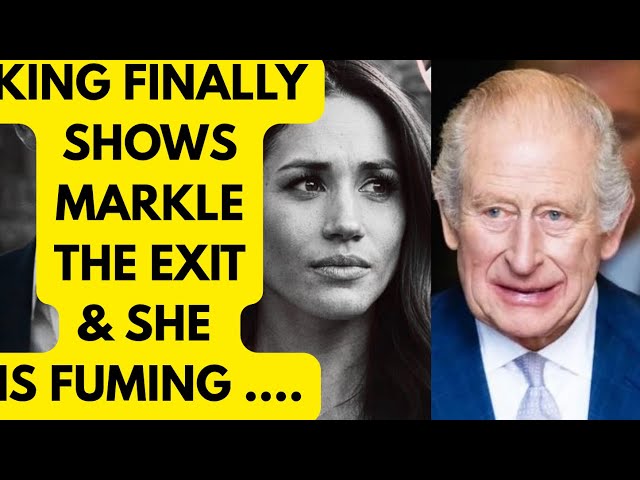 KING FINALLY SHOWS MARKLE THE DOOR & SHE IS FUMING #meghanmarkle #royal #kingcharles 