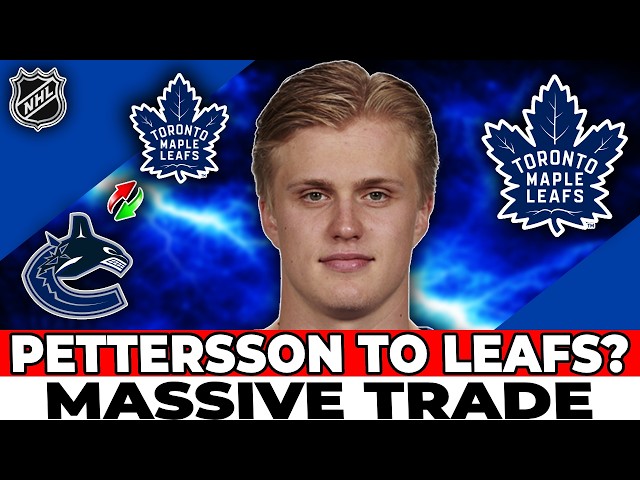 ELIAS PETTERSSON TO THE MAPLE LEAFS THE TRADE THAT COULD CHANGE EVERYTHING! LEAFS NEWS
