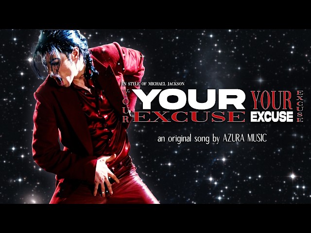 Michael Jackson – Your Excuse (Original song by Azura Music)