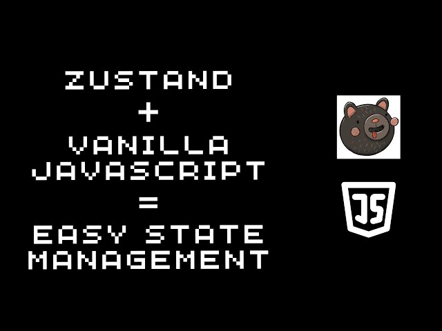 How to use Zustand with Vanilla JavaScript