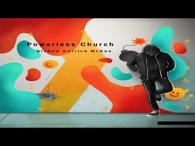Bishop Derrick McRae - Powerless Church