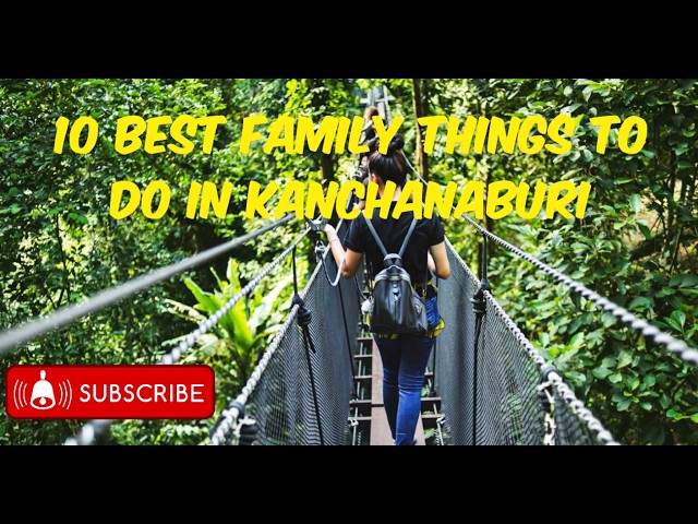 Kanchanaburi Family Fun Guide: 10 BEST Activities To Do With Kids