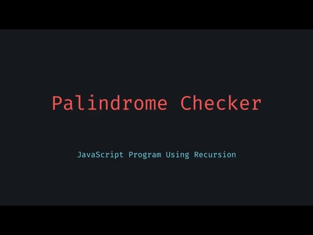 Check Palindromes Recursively in JavaScript