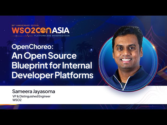 OpenChoreo: An Open Source Blueprint for Internal Developer Platforms | #WSO2ConAsia2025