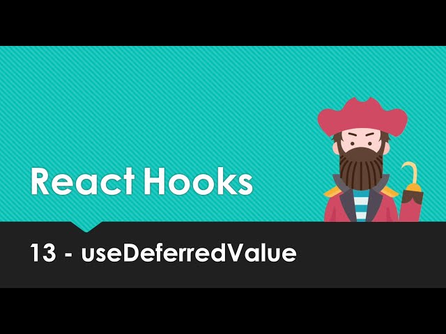 React Hooks Explained - 13 useDeferredValue