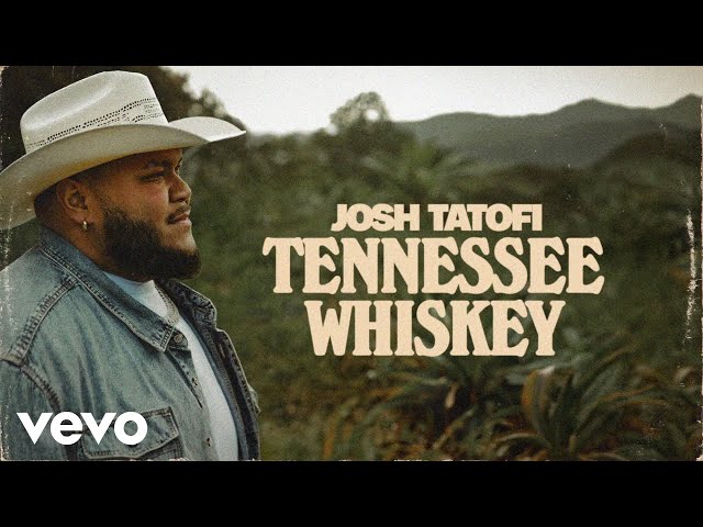 Josh Tatofi - Tennessee Whiskey (Official Lyric Video)
