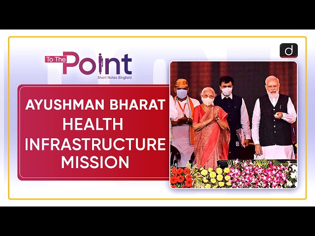 Ayushman Bharat Health Infrastructure Mission - To The Point | Drishti IAS English