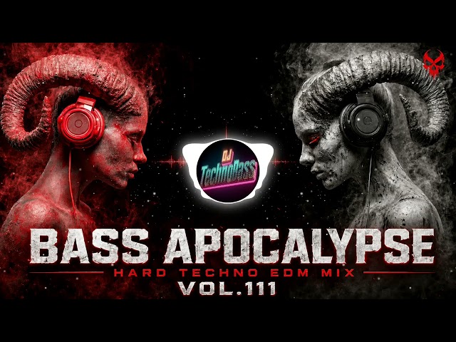 🔥 Bass Apocalypse – Hard Techno EDM Mix ⚡ Vol.111 🔥
