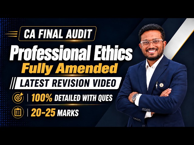 Latest 100% Detailed Revision w Ques | Professional Ethics with Amendments | CA Final Audit | AIR 6
