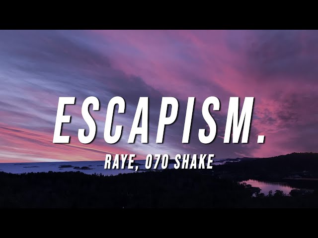 RAYE - Escapism. (Lyrics) ft. 070 Shake