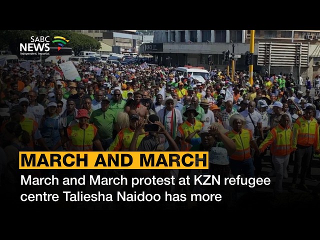 March and March protest at KZN refugee centre | Taliesha Naidoo has more