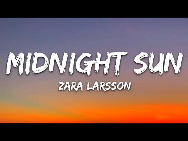 Zara Larsson - Midnight Sun (Lyrics)