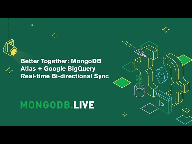 Better Together: MongoDB Atlas + Google BigQuery Real-time Bi-directional Sync