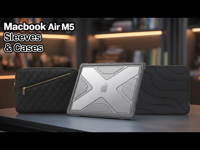 20 Best Protective Sleeves & Cases for MacBook Air M5 15 Inch 2026