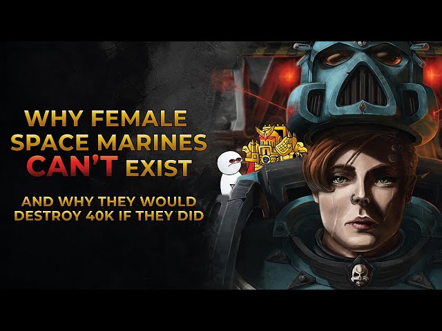 40K Lore - Why Female Space Marines CAN'T Exist & Why They Would Destroy 40K If They Did