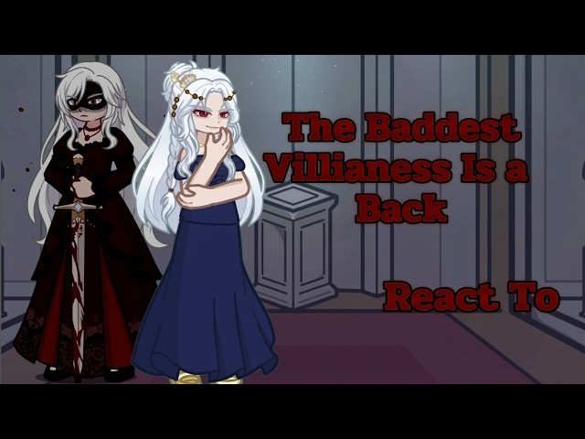 The Baddest Villainess Is  a Back React To || Full Part || Gacha React