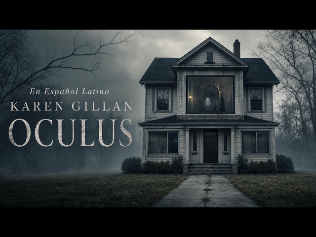 Oculus | Karen Gillan | El espejo mató a sus padres | Película completa de objeto maldito