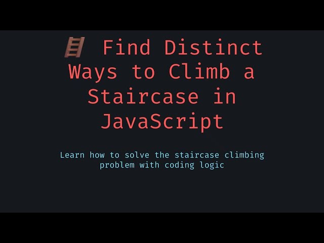 How to Solve the Climbing Stairs Problem in JavaScript  Dynamic Programming & Memoization Explained