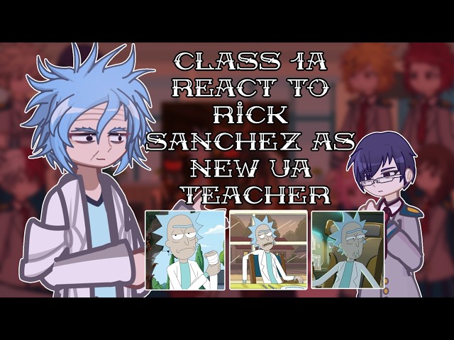 Class 1A React To Rick Sanchez As New UA Teacher // 🇷🇺/🇺🇸 // Gacha React