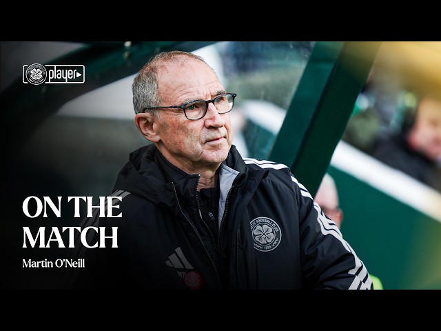 On the Match with Martin O'Neill | Camilo Duran makes the difference as Celtic win against Hibernian