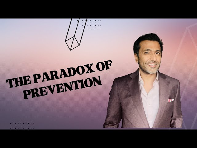The paradox of prevention: when success in invisble