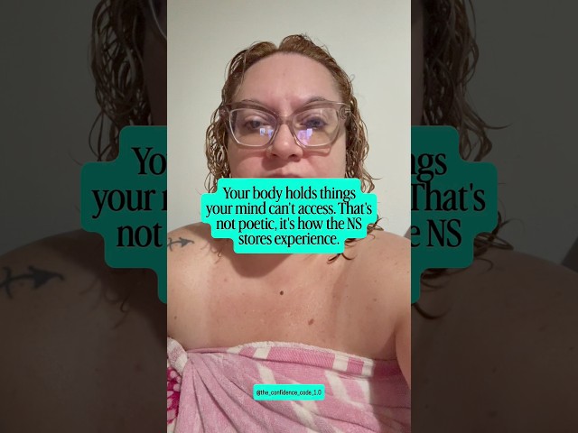 Your body holds things your mind can’t access.