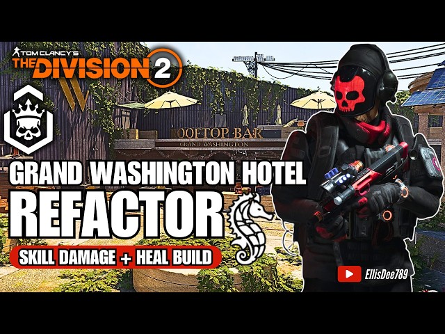 Escalation Grand Washington Hotel | REFACTOR Skill Damage + Heal Build - The Division 2