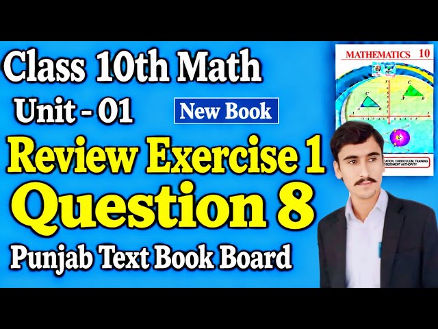 Class 10 Math New Book Chapter 1 Review Exercise 1 Question 8 | Complete Solution |