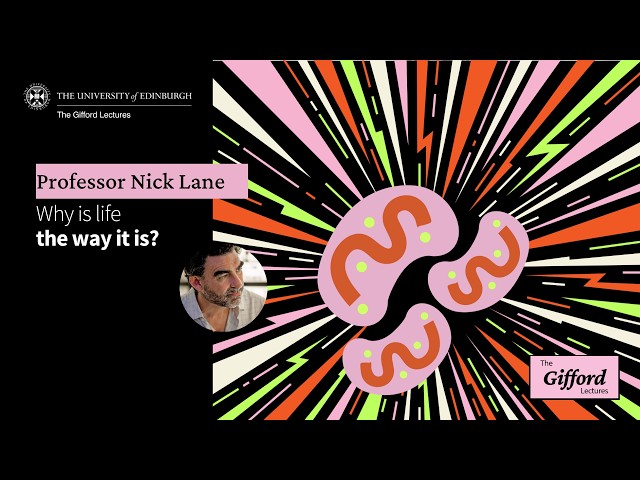 Nick Lane | The Gifford Lectures: Beyond the Series - Why is Life the way it is?