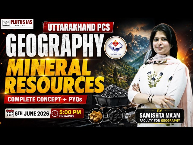 Uttarakhand PCS Geography | Mineral Resources  | Complete Concept + PYQs | Samishta Ma’am |