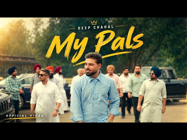 MY PALS (Official Video) | DEEP CHAHAL | DESI TRAP MUSIC | LATEST PUNJABI SONG