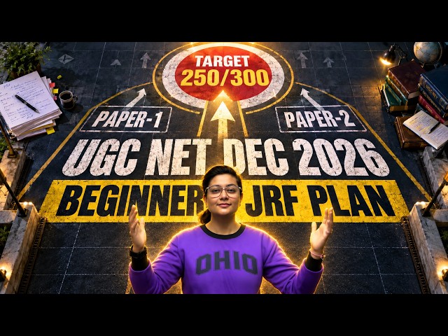 UGC NET Dec 2026 Beginner JRF Plan 🔥 Target 250/300 | Paper 1 + Paper 2 Strategy