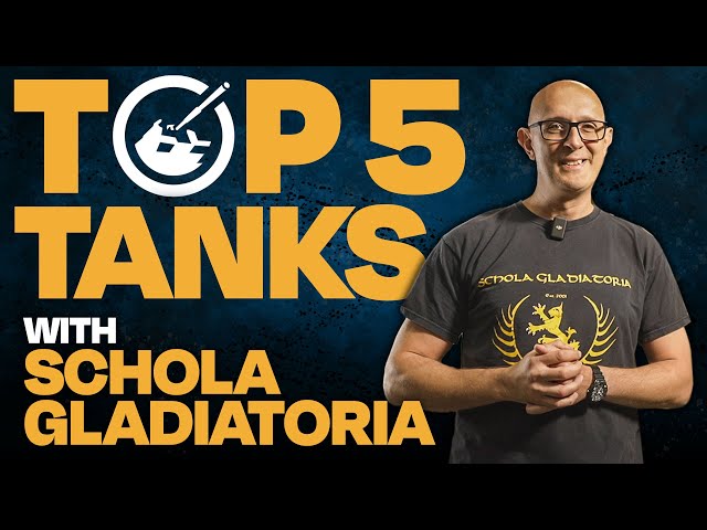 Top 5 Tanks | Schola Gladiatoria