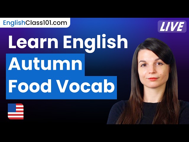 How to Talk About Food in Fluent English: Autumn Edition