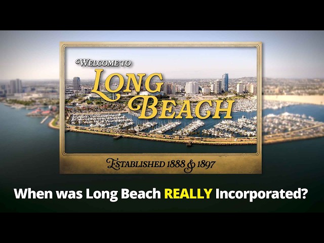 Did you know Long Beach was Incorporated Twice?