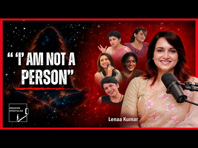 Lenaa Kumar | I Asked Her Who She Really Is...
