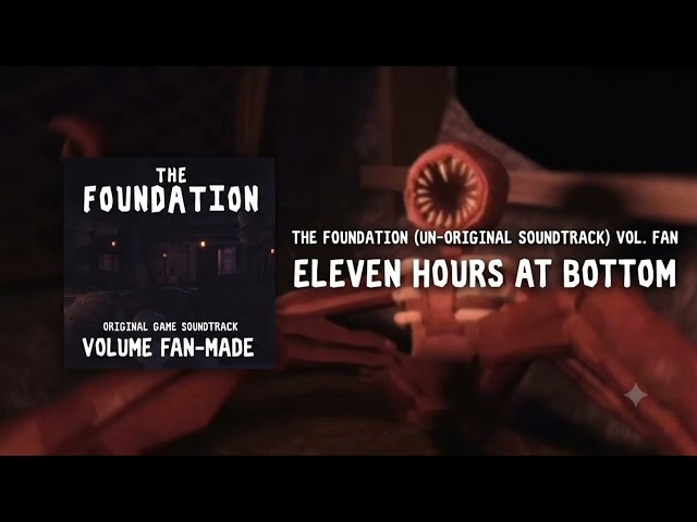 The Foundation Un-Original Soundtrack - ELEVEN HOURS AT BOTTOM