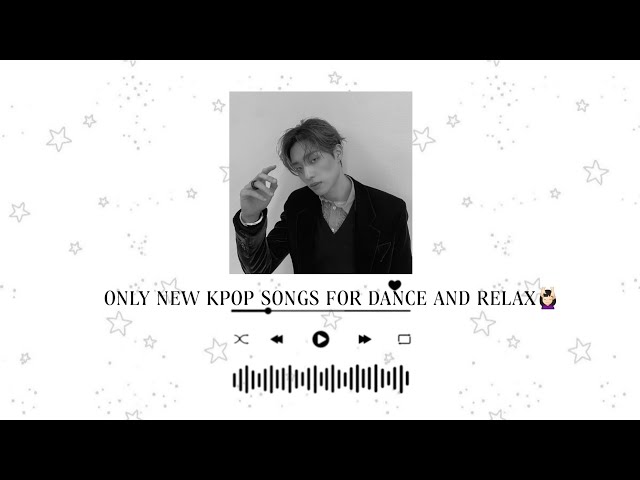 ONLY NEW KPOP SONGS THAT WILL MAKE U DANCE!!