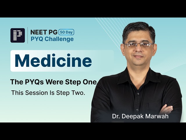 Medicine PYQs for NEET PG 2026 | 50-Day PYQ Challenge | Dr. Deepak Marwah