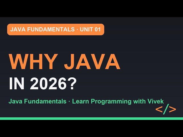 Java Fundamentals: Why Java in 2026 (and How This Course Works) | Unit 01