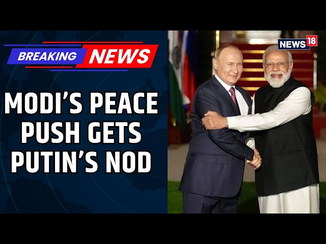 Putin Praises PM Modi’s ‘Good Ideas’ To End Ukraine War, Backs Push For Peace Deal | News18
