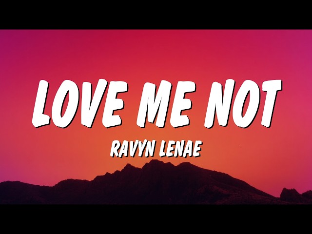 Ravyn Lenae - Love Me Not (Lyrics)